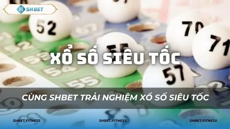 chơi xổ số siêu tốc shbet8