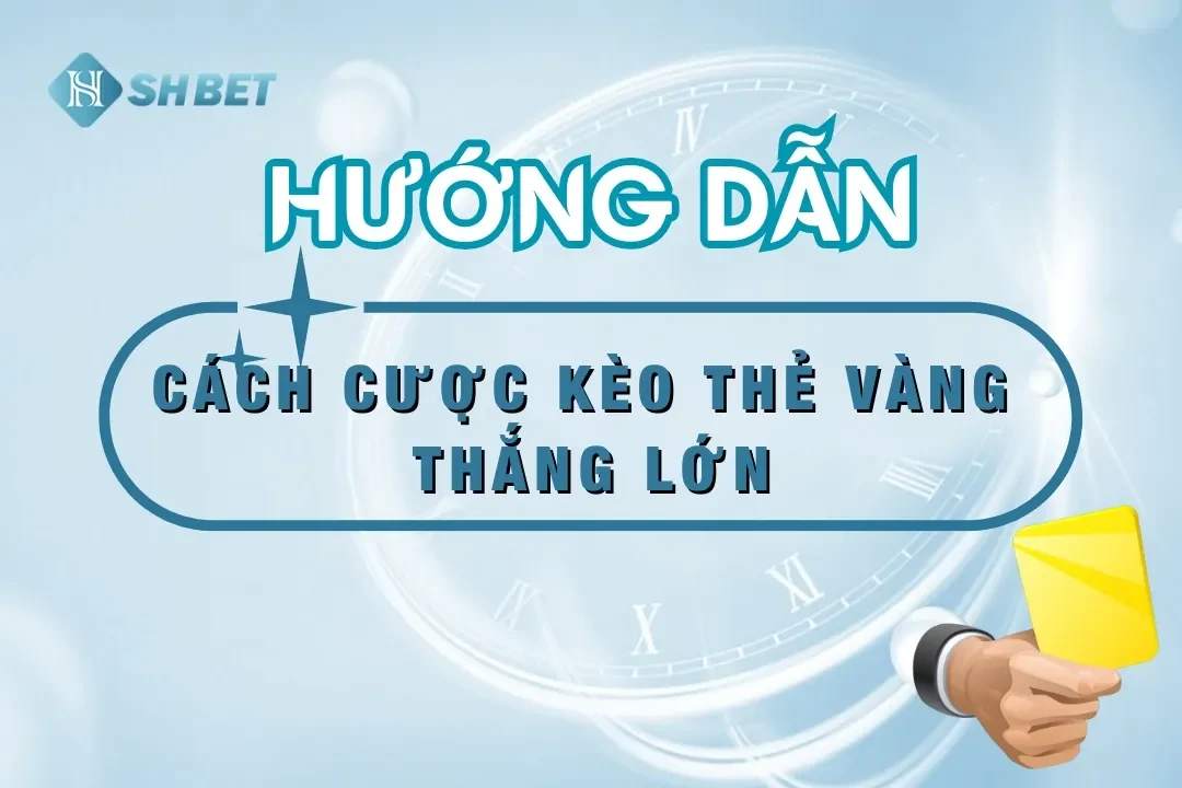 kèo thẻ vàng shbet