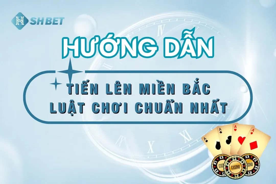 Tiến lên miền bắc game shbet