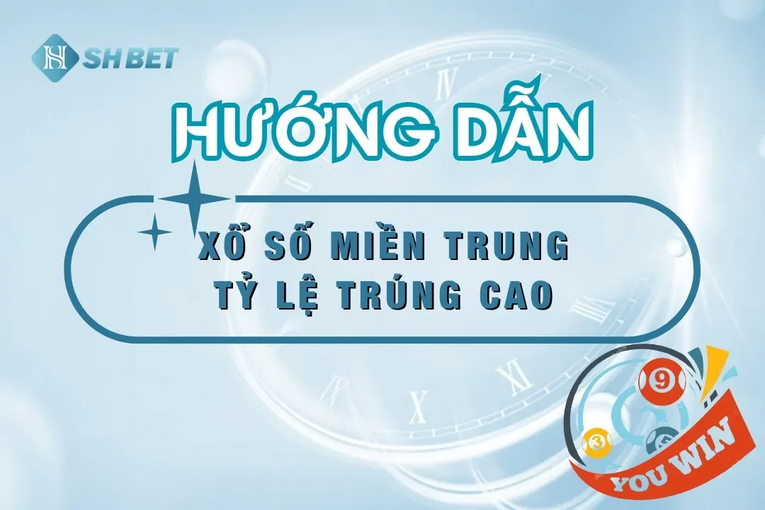 Chơi Xổ Số Miền Trung SHBET Hiệu Quả  – Kết Quả XSMT